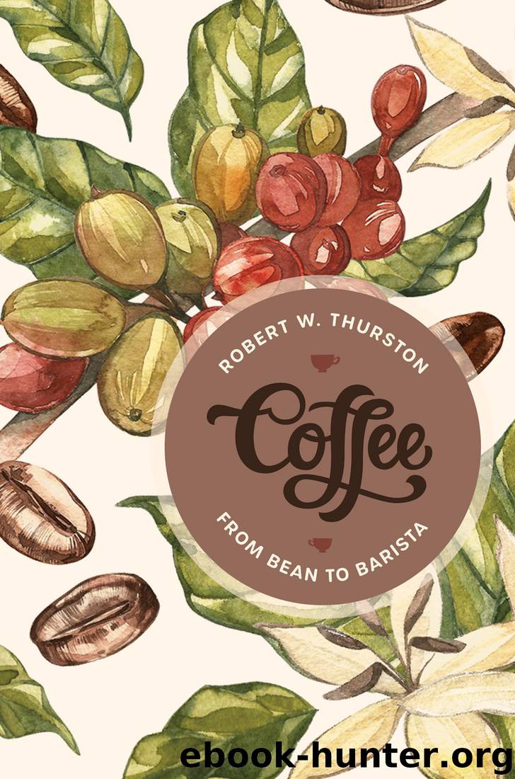 Coffee: From Bean to Barista by Robert W. Thurston