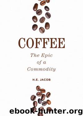 Coffee: The Epic of a Commodity by H.E. Jacob
