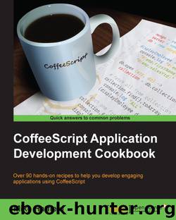 CoffeeScript Application Development Cookbook by unknow