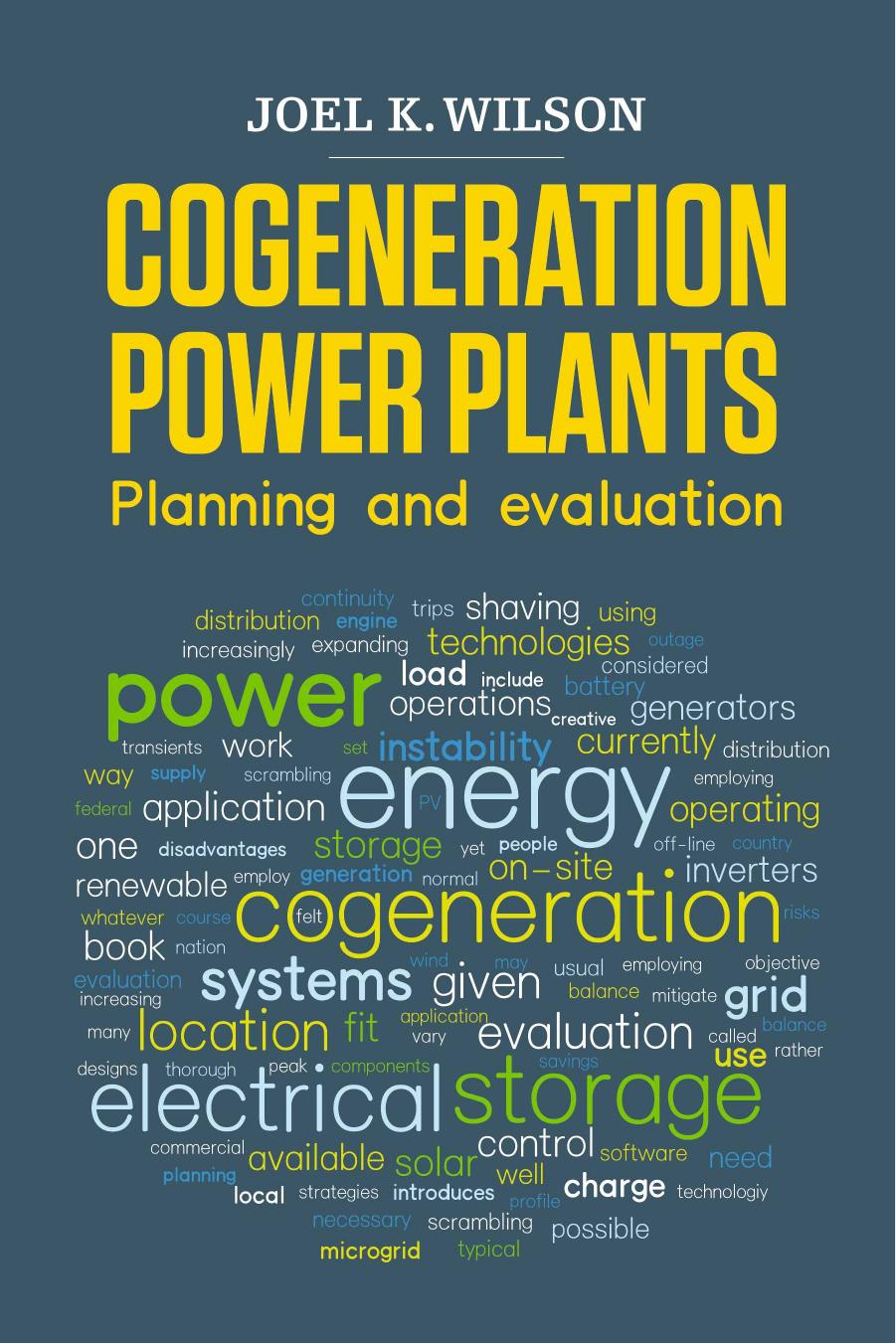 Cogeneration Power Plants: Planning and Evaluation by Joel K Wilson
