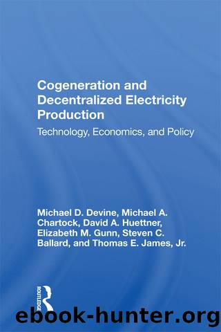 Cogeneration and Decentralized Electricity Production: Technology, Economics, and Policy by Michael D. Devine