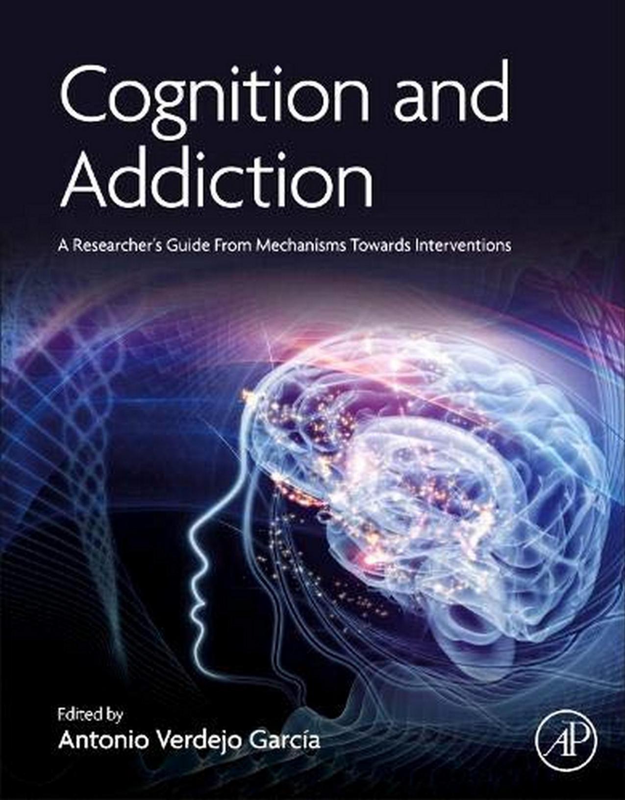 Cognition and Addiction: A Researcher’s Guide from Mechanisms Towards Interventions by Antonio Verdejo García (editor)