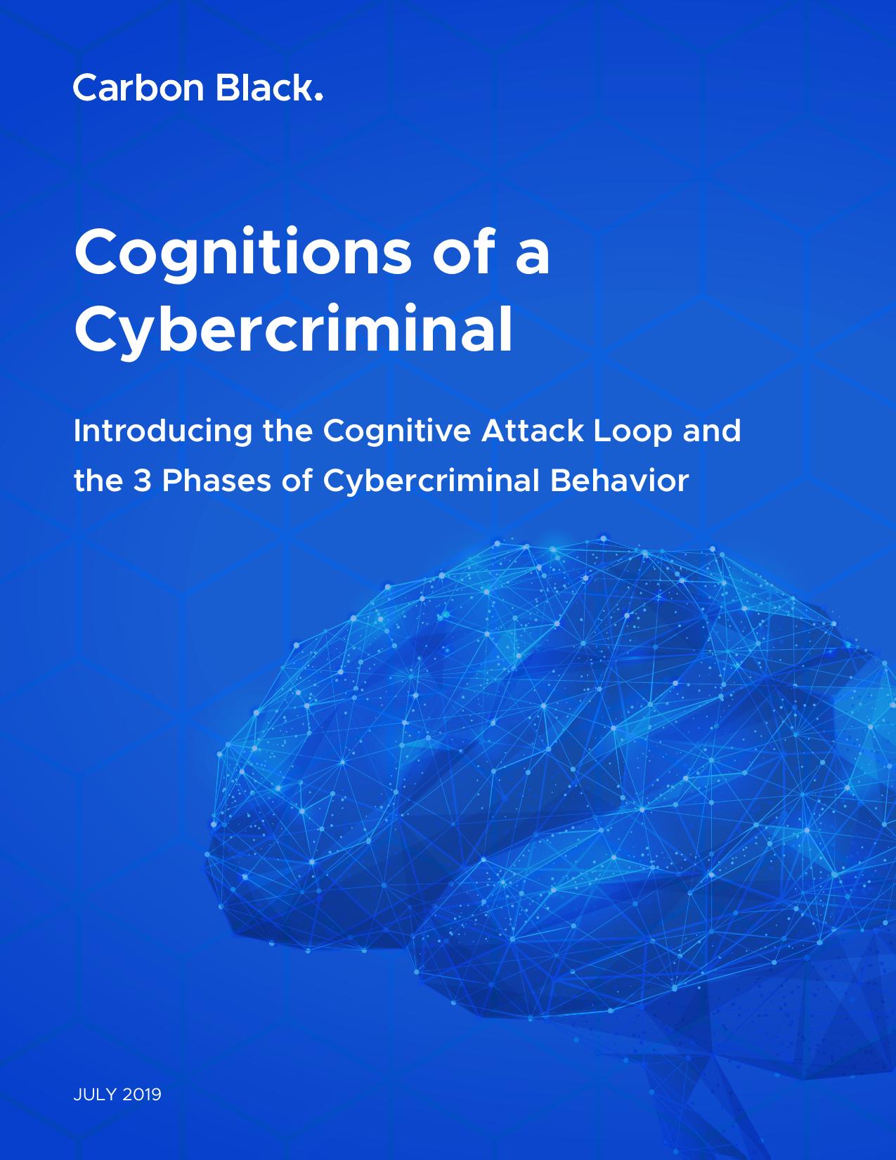 Cognitions of a Cybercriminal: Introducing the Cognitive Attack Loop and the 3 Phases of Cybercriminal Behavior by Carbon Black