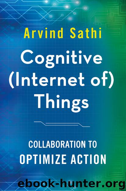Cognitive (Internet of) Things by Arvind Sathi