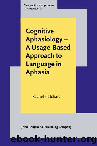 Cognitive Aphasiology - a Usage-Based Approach to Language in Aphasia by Hatchard Rachel;