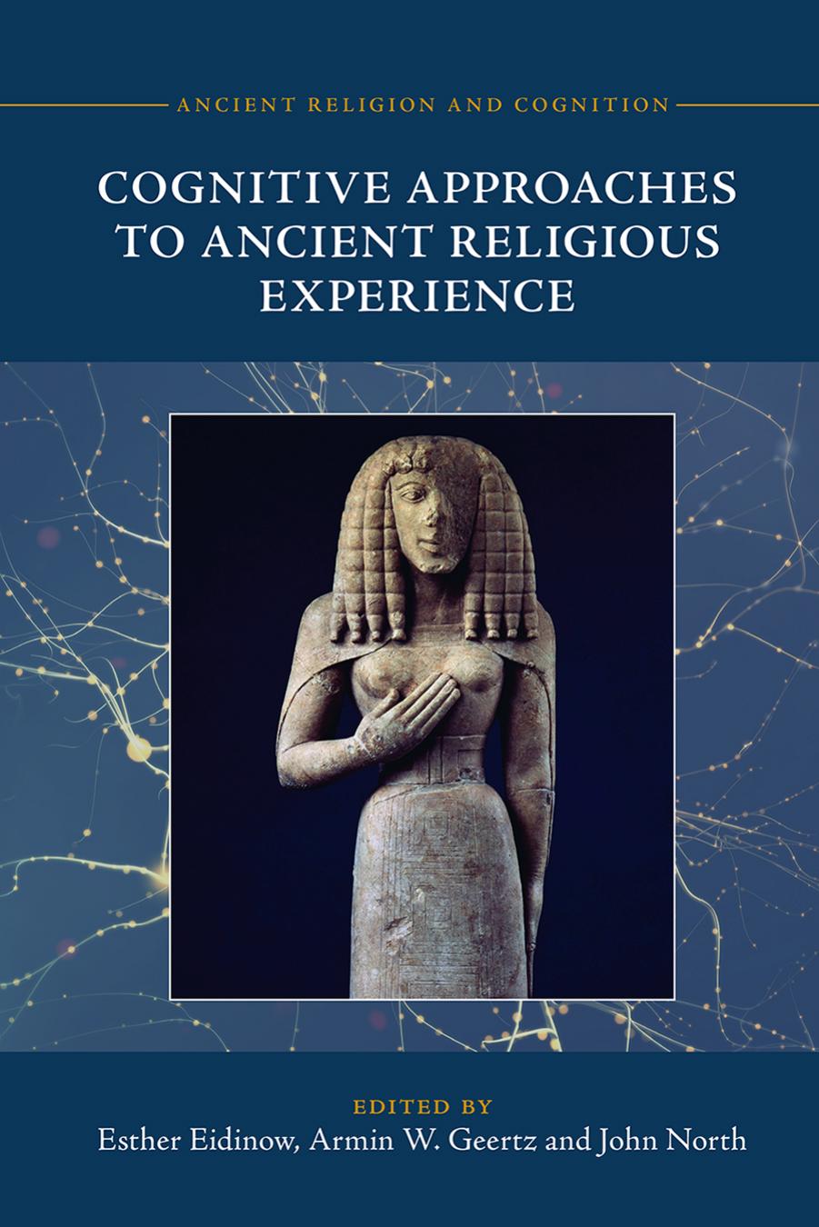 Cognitive Approaches to Ancient Religious Experience by Esther Eidinow Armin W. Geertz and John North