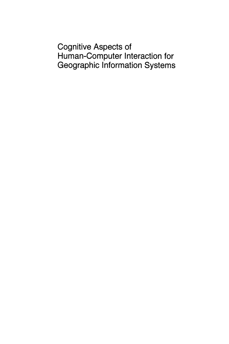 Cognitive Aspects of Human-Computer Interaction for Geographic Information Systems by unknow