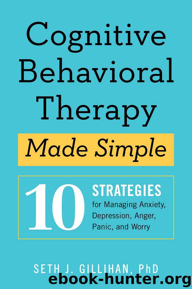 Cognitive Behavioral Therapy Made Simple by Seth J. Gillihan