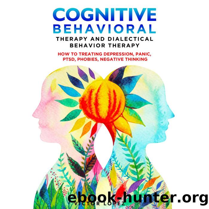 Cognitive Behavioral Therapy and Dialectical Behavior Therapy by Victor Lopez