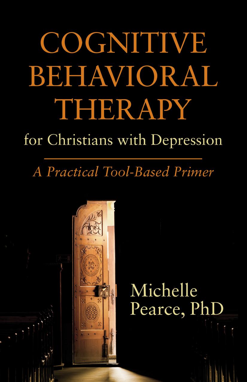 Cognitive Behavioral Therapy for Christians with Depression : A Practical Tool-Based Primer by Michelle Pearce