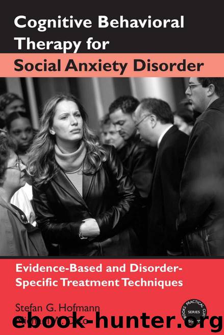 Cognitive Behavioral Therapy for Social Anxiety Disorder: Evidence-Based and Disorder-Specific Treatment Techniques by Stefan G. Hofmann & Michael W. Otto