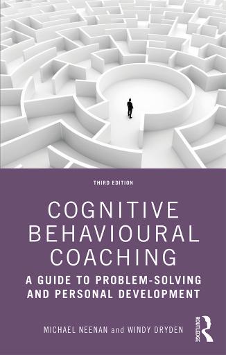 Cognitive Behavioural Coaching: A Guide to Problem Solving and Personal Development by Michael Neenan & Windy Dryden