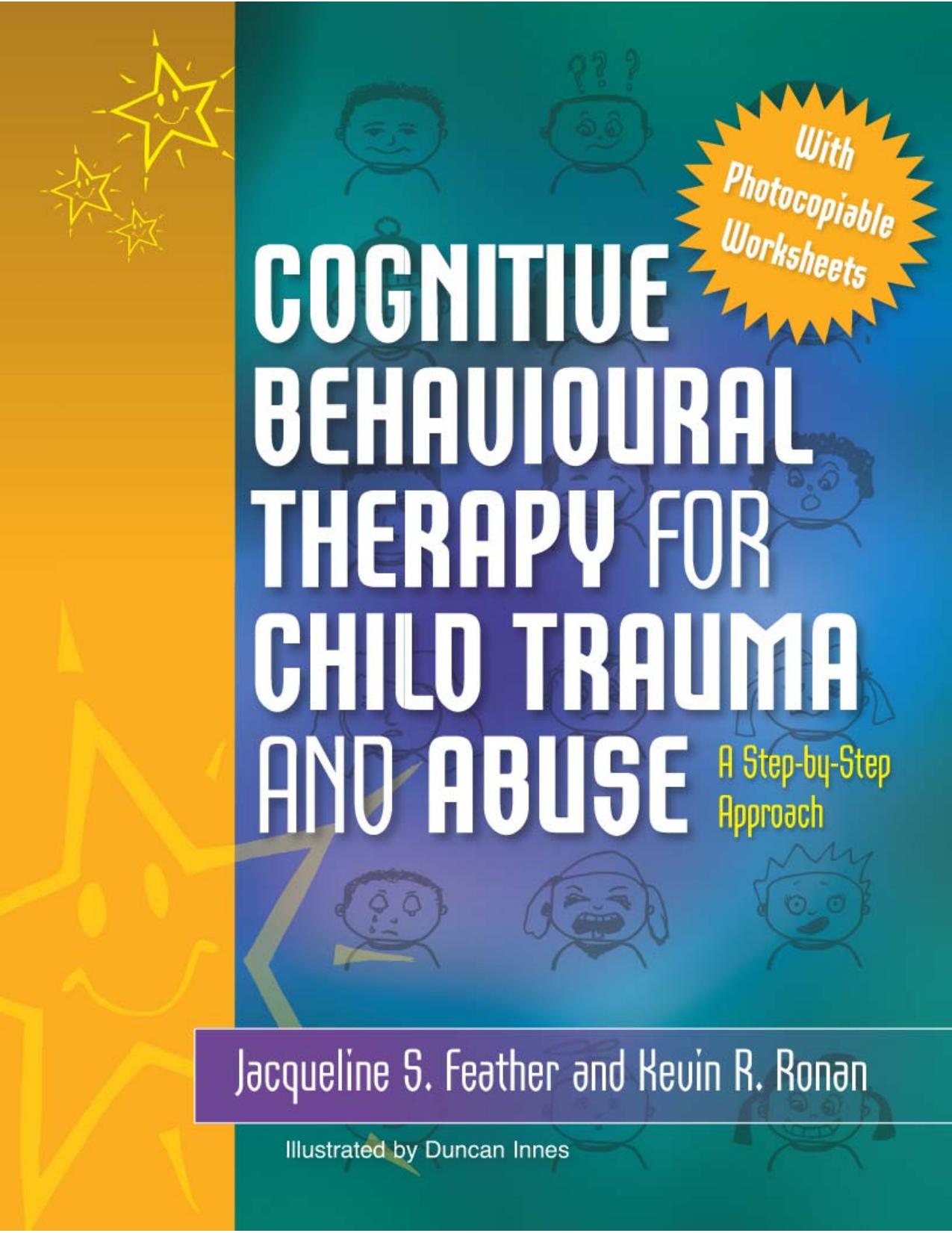Cognitive Behavioural Therapy for Child Trauma and Abuse: An Step-By-Step Approach by Jacqueline S. Feather