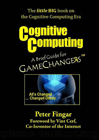 Cognitive Computing: A Brief Guide for Game Changers by Fingar Peter