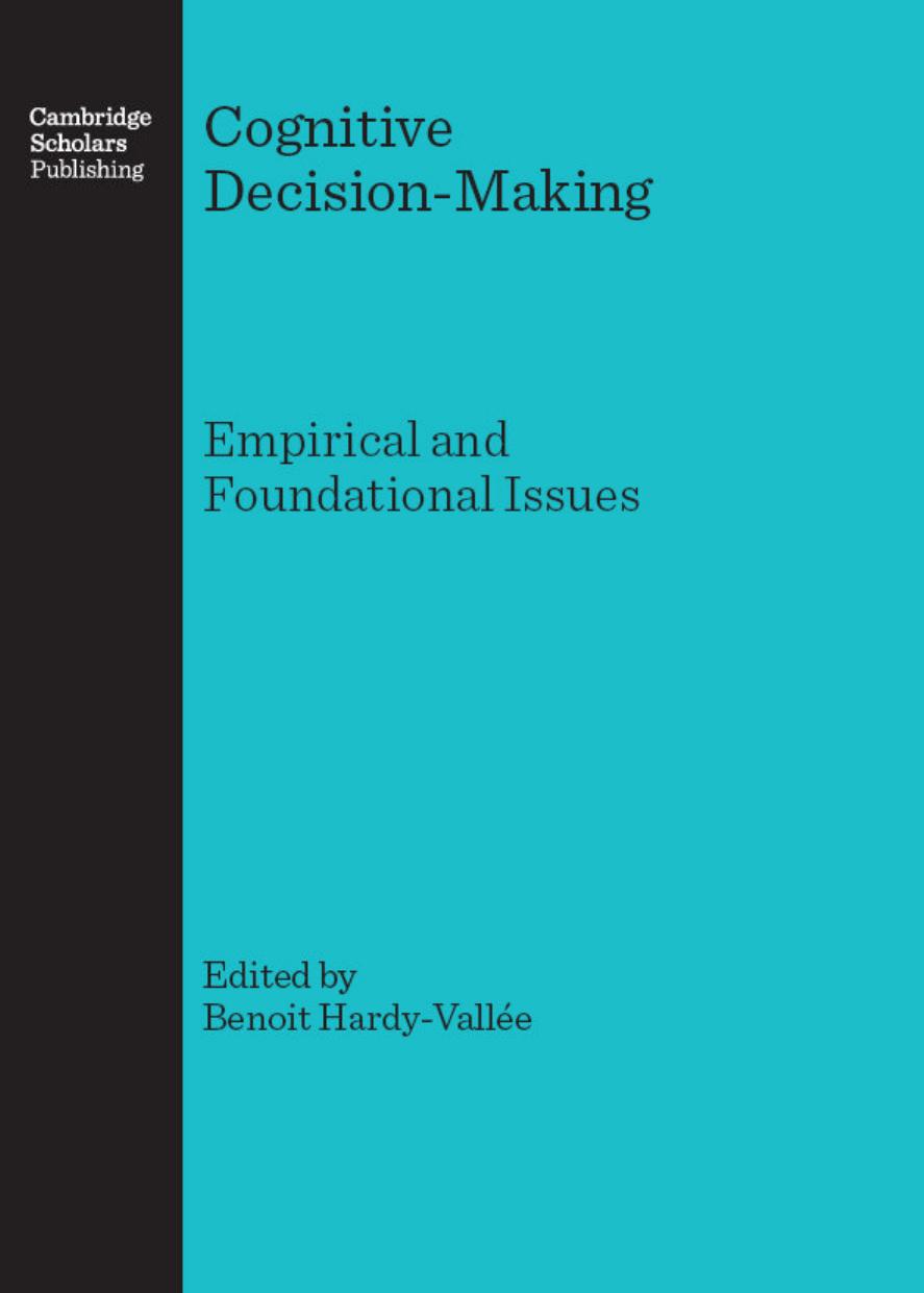 Cognitive Decision-Making: Empirical and Foundational Issues by Benoit Hardy-VallÃ©e Benoit Hardy-Vallee
