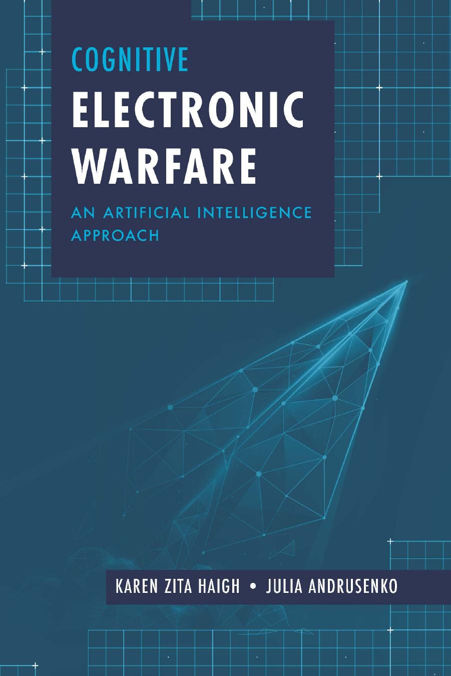 Cognitive Electronic Warfare: An Artificial Intelligence Approach by Karen Zita Haigh Julia Andrusenko