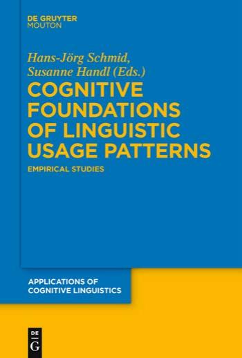 Cognitive Foundations of Linguistic Usage Patterns: Empirical Studies (Applications of Cognitive Linguistics) by Schmid Hans-Jorg. Handl Susanne
