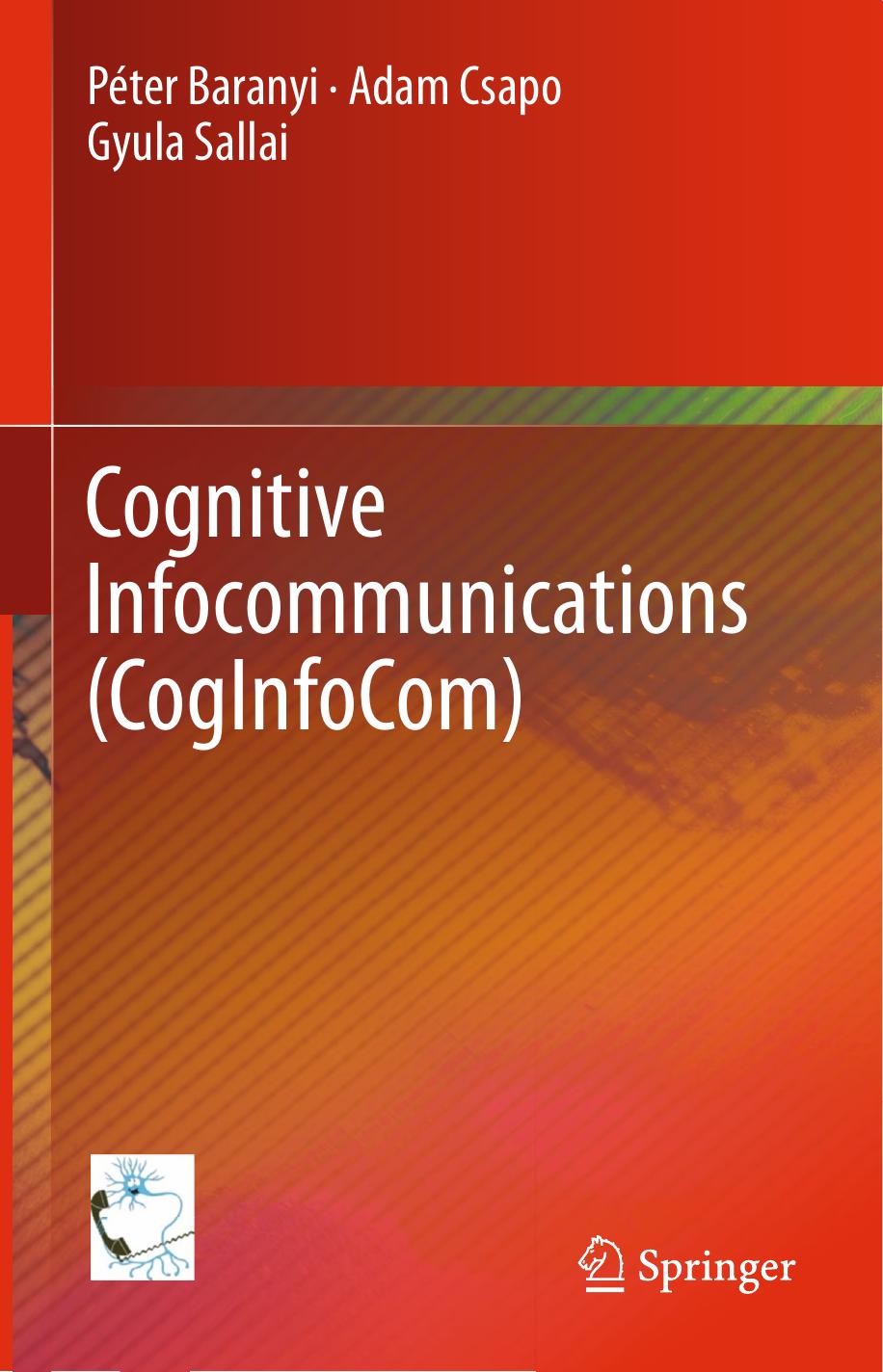 Cognitive Infocommunications (CogInfoCom) by Péter Baranyi Adam Csapo Gyula Sallai (auth.)