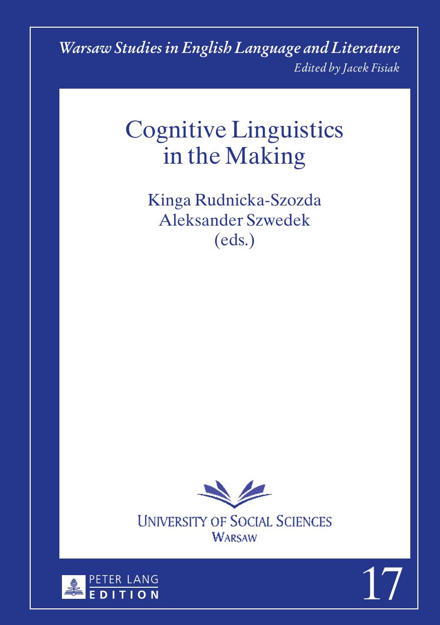 Cognitive Linguistics in the Making by Kinga Rudnicka-Szozda Aleksander Szwedek