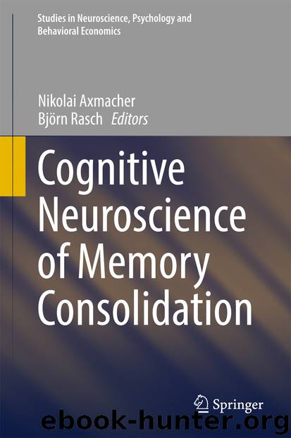 Cognitive Neuroscience of Memory Consolidation by Nikolai Axmacher & Björn Rasch