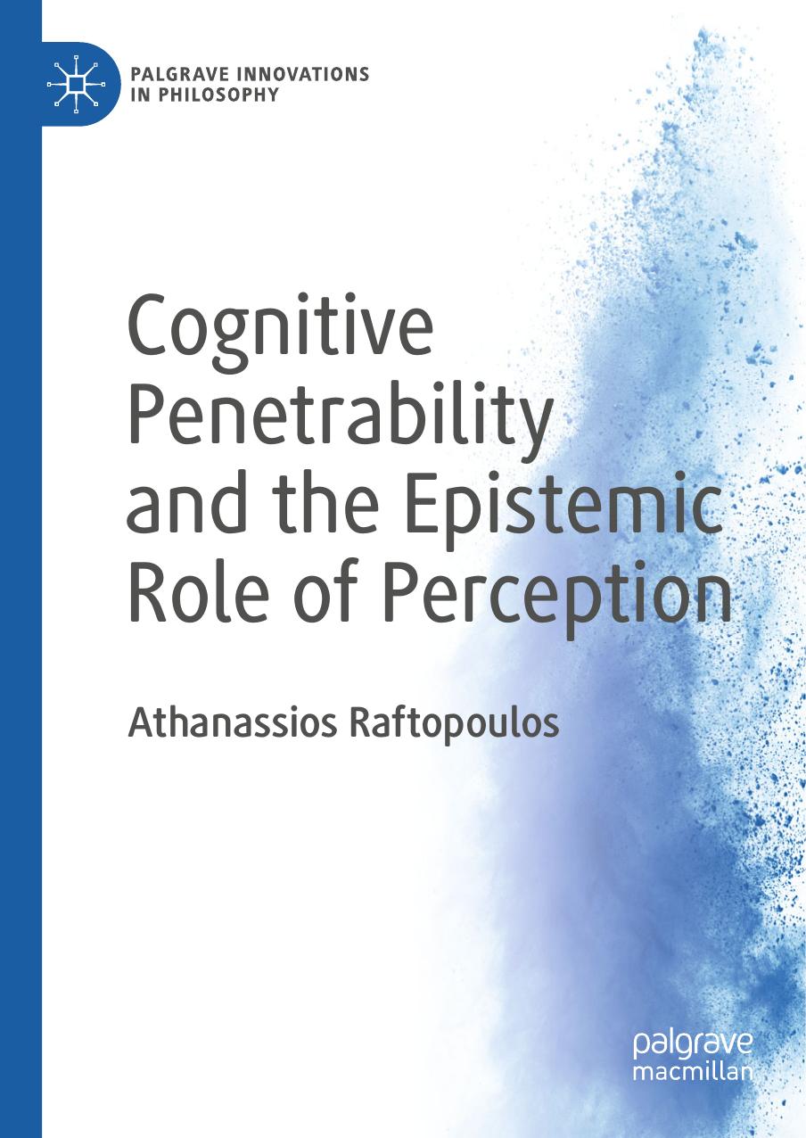 Cognitive Penetrability and the Epistemic Role of Perception by Athanassios Raftopoulos