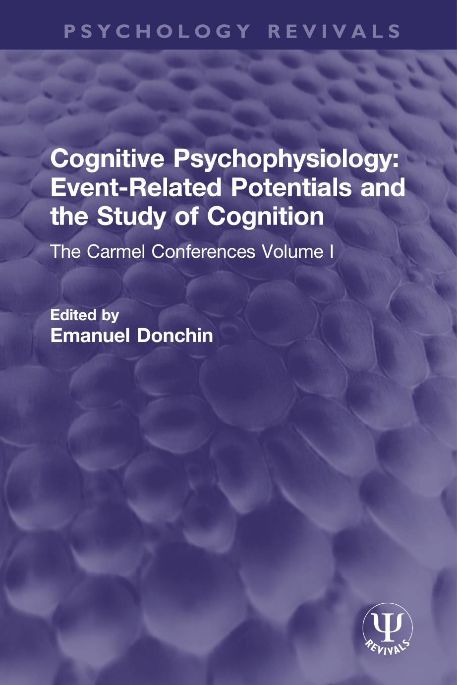 Cognitive Psychophysiology: Event-Related Potentials and the Study of Cognition: The Carmel Conferences Volume I by Emanuel Donchin