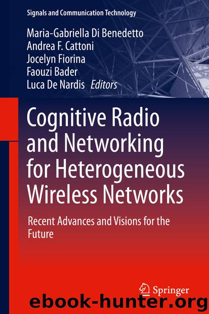 Cognitive Radio and Networking for Heterogeneous Wireless Networks by Maria-Gabriella Di Benedetto Andrea F. Cattoni Jocelyn Fiorina Faouzi Bader & Luca De Nardis