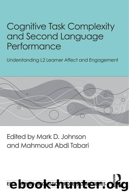 Cognitive Task Complexity and Second Language Performance: Understanding L2 Learner Affect and Engagement by Mark D. Johnson & Mahmoud Abdi Tabari