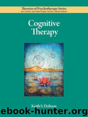 Cognitive Therapy (Theories of Psychotherapy) by Keith S. Dobson