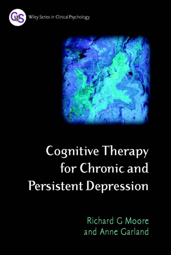 Cognitive Therapy for Chronic and Persistent Depression by Richard Moore & Anne Garland