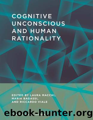 Cognitive Unconscious and Human Rationality by Laura Macchi Maria Bagassi