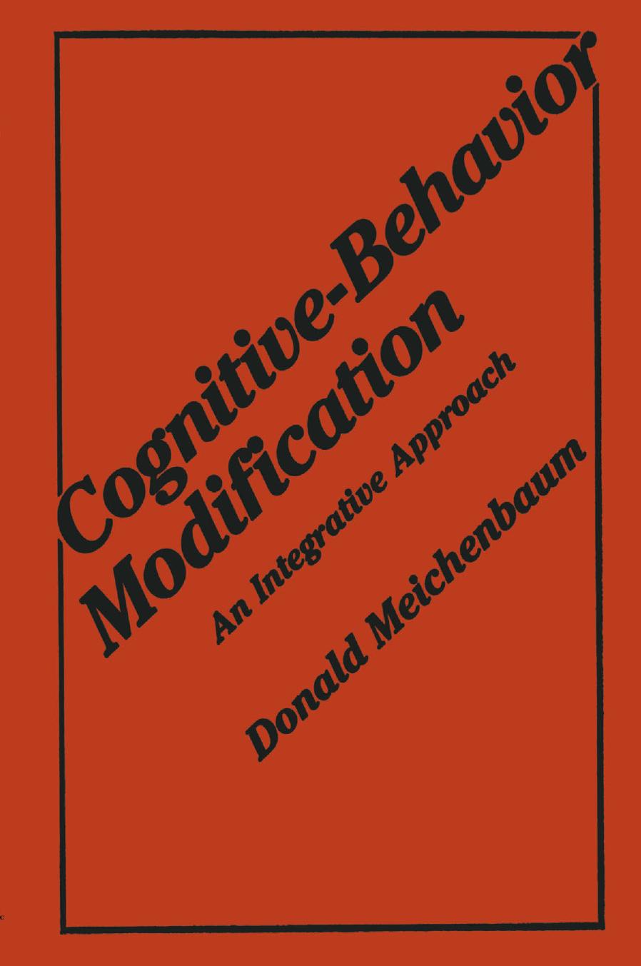 Cognitive-Behavior Modification: An Integrative Approach by Donald Meichenbaum (auth.)