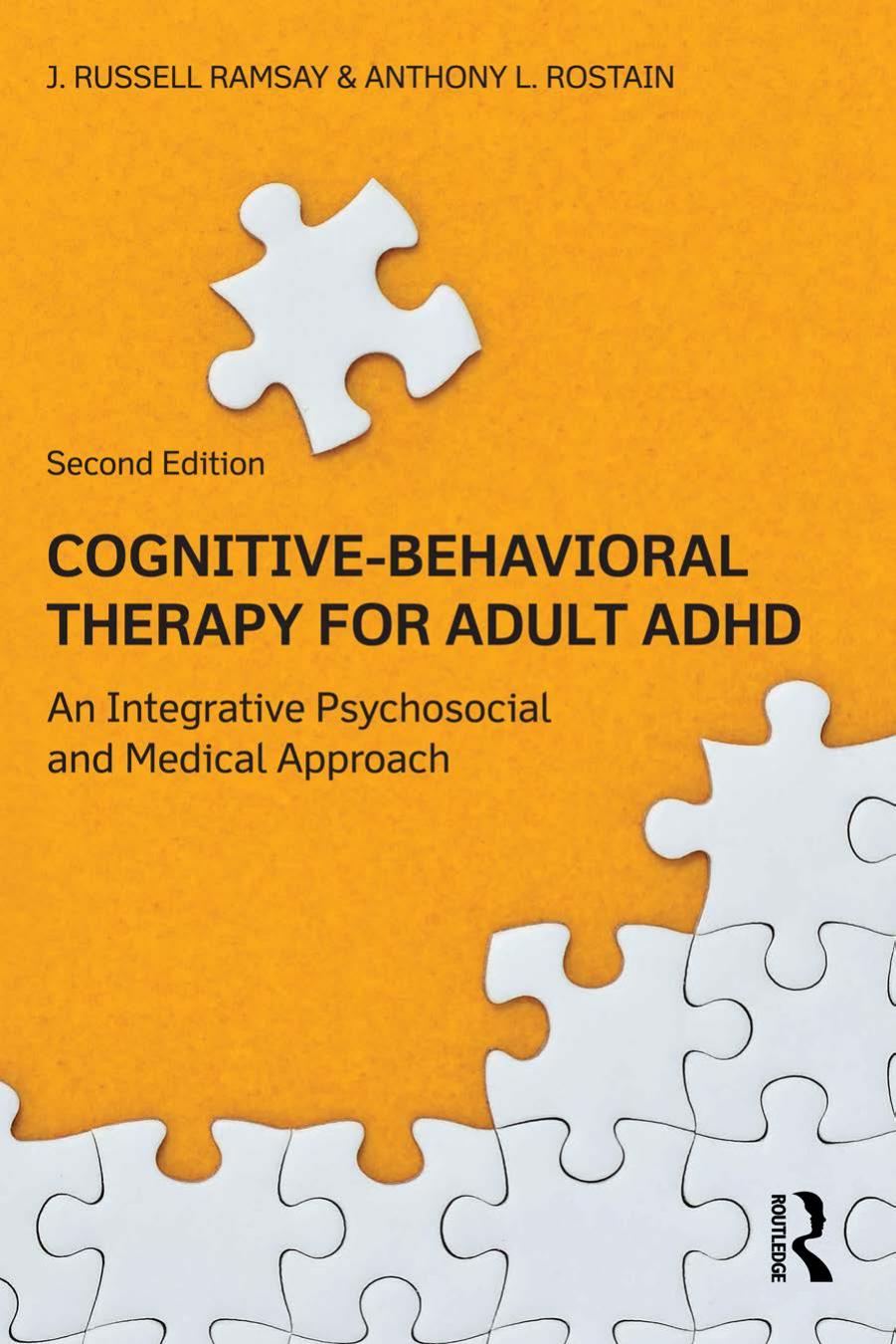 Cognitive-Behavioral Therapy for Adult ADHD: An Integrative Psychosocial and Medical Approach by Ramsay J. Russell Rostain Anthony L