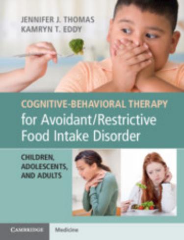 Cognitive-Behavioral Therapy for Avoidant/Restrictive Food Intake Disorder by Jennifer J. Thomas