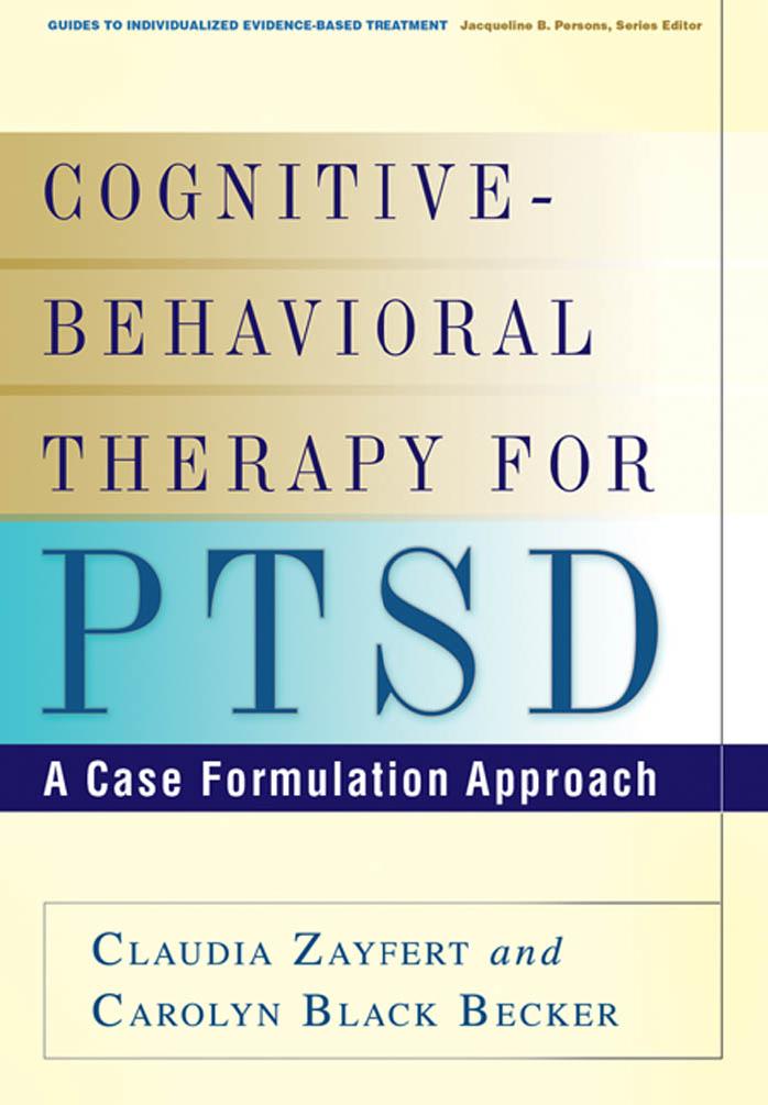 Cognitive-Behavioral Therapy for PTSD: A Case Formulation Approach by Claudia Zayfert PhD Carolyn Black Becker PhD