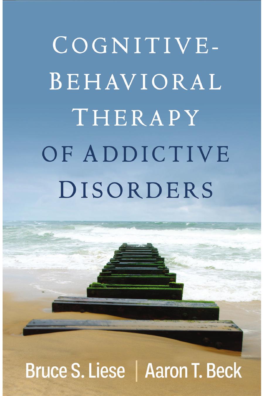 Cognitive-Behavioral Therapy of Addictive Disorders by Bruce S. Liese Aaron T. Beck
