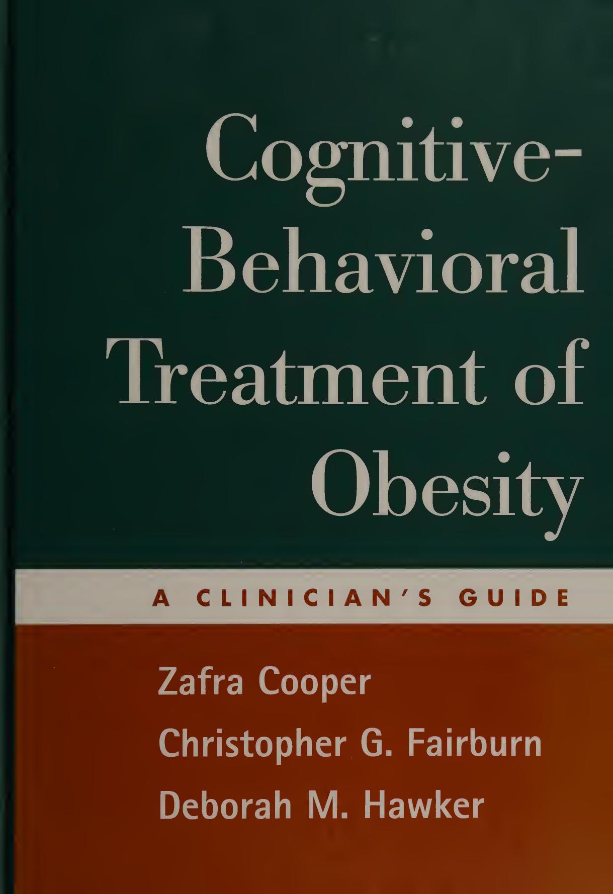 Cognitive-Behavioral Treatment of Obesity: A Clinician's Guide by Zafra Cooper Christopher G. Fairburn Deborah M. Hawker