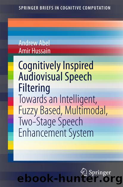Cognitively Inspired Audiovisual Speech Filtering by Andrew Abel & Amir Hussain
