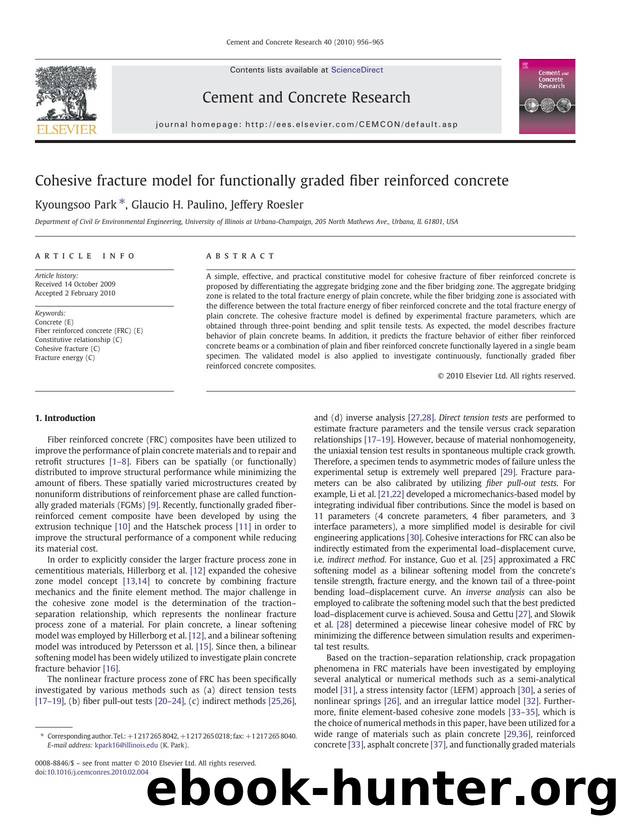 Cohesive fracture model for functionally graded fiber reinforced concrete by Kyoungsoo Park; Glaucio H. Paulino; Jeffery Roesler