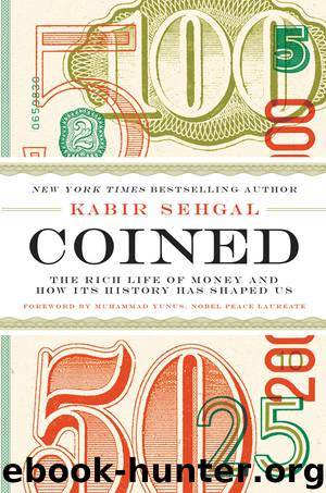 Coined: The Rich Life of Money and How Its History Has Shaped Us by Kabir Sehgal