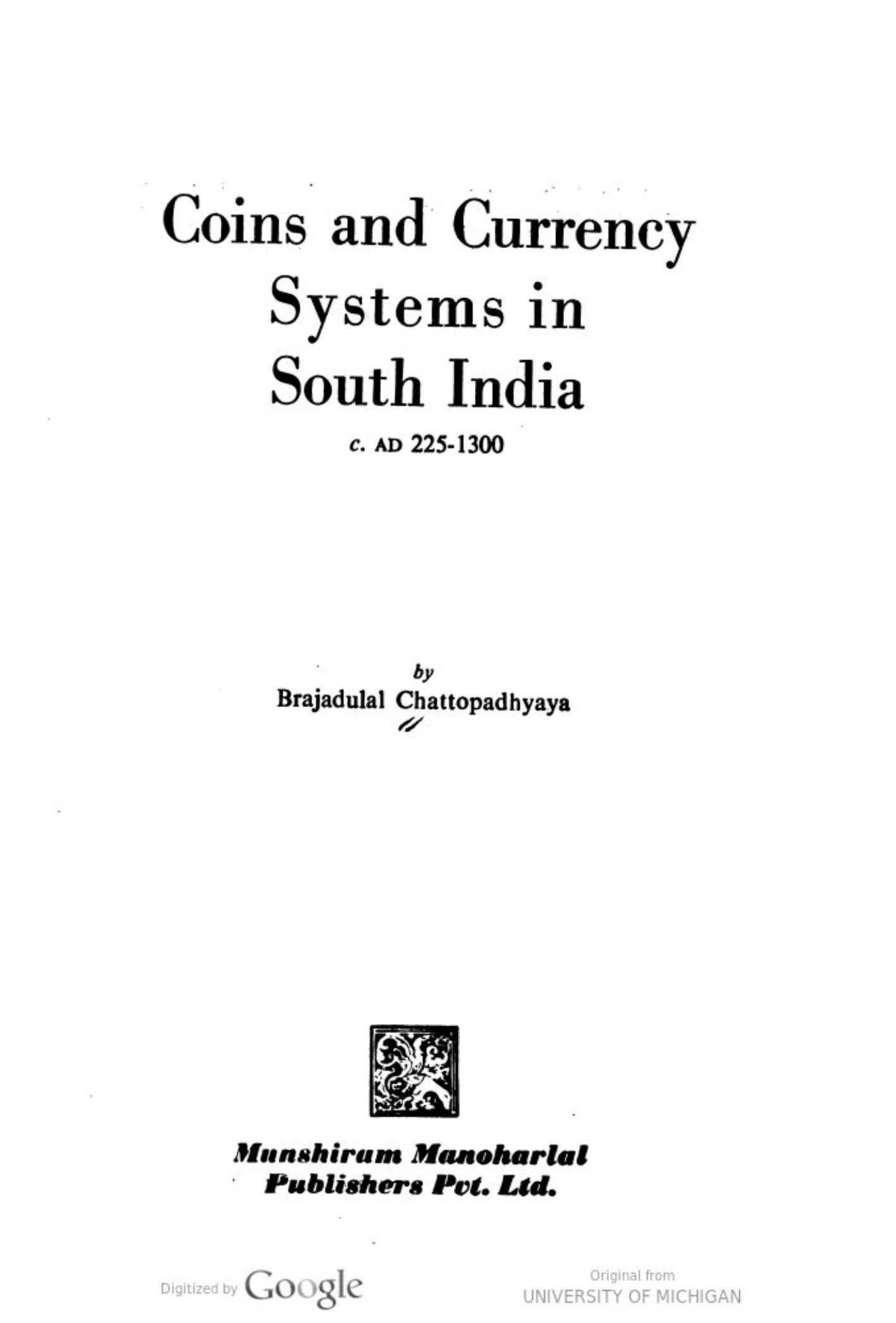Coins and currency systems in South India, c. A.D. 225-1300 by Brajadulal Chattopadhyaya
