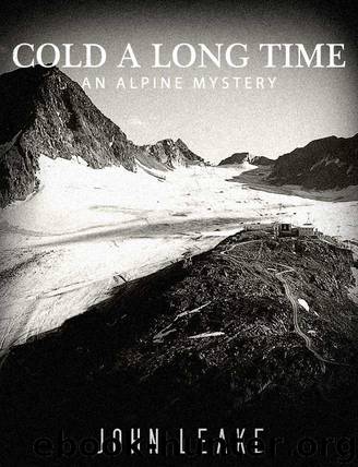 Cold A Long Time: An Alpine Mystery by John Leake