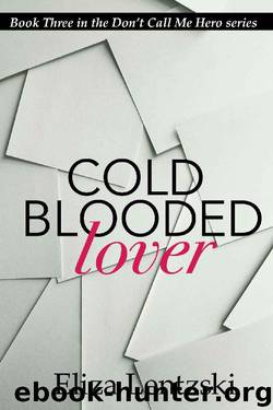 Cold Blooded Lover (Don't Call Me Hero Book 3) by Eliza Lentzski