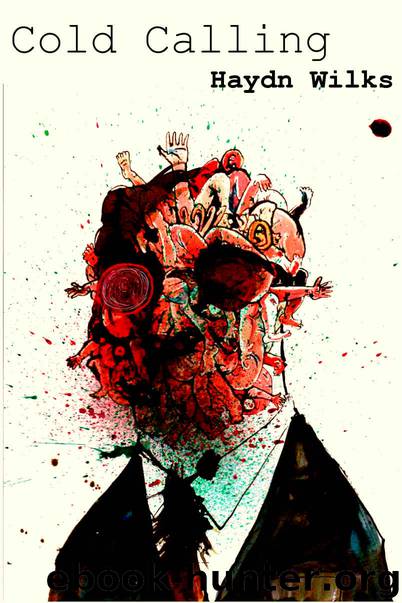 Cold Calling: American Psycho meets Crime & Punishment on the Cardiff call centre circuit by Haydn Wilks