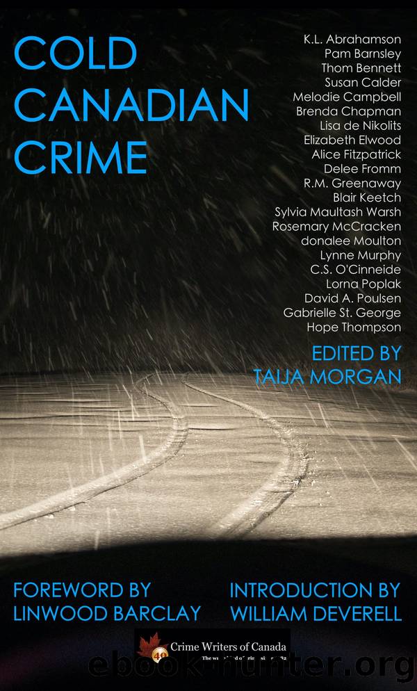 Cold Canadian Crime: 21 Stories of Mystery & Suspense (2022) by Taija Morgan Crime Writers of Canada