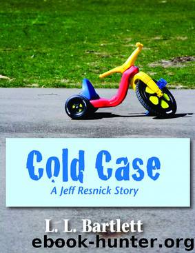 Cold Case--A Jeff Resnick Mystery by L.L. Bartlett