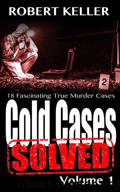 Cold Cases: Solved Volume 1 by Keller Robert