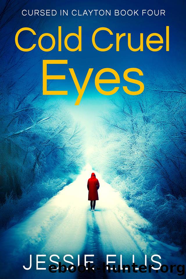 Cold Cruel Eyes (Cursed in Clayton Book 4) by Jessie Ellis
