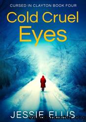 Cold Cruel Eyes by Jessie Ellis