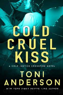 Cold Cruel Kiss: A heart-stopping and addictive romantic thriller by Toni Anderson